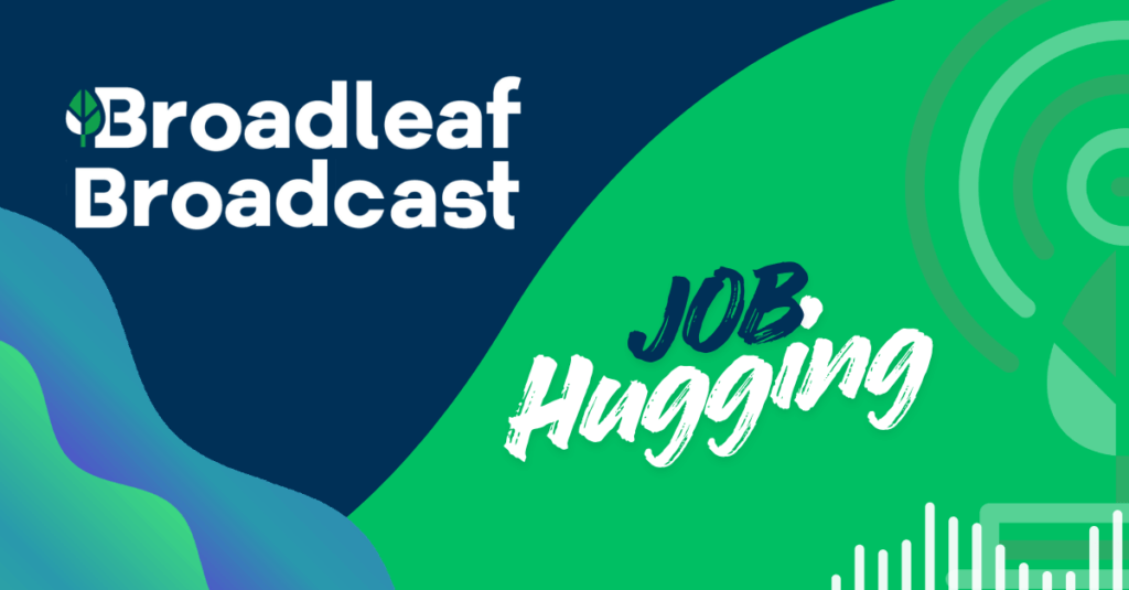broadleaf broadcast job hugging