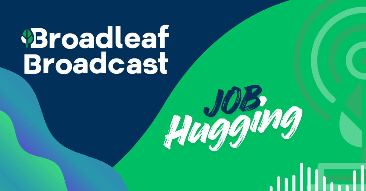 broadleaf broadcast job hugging